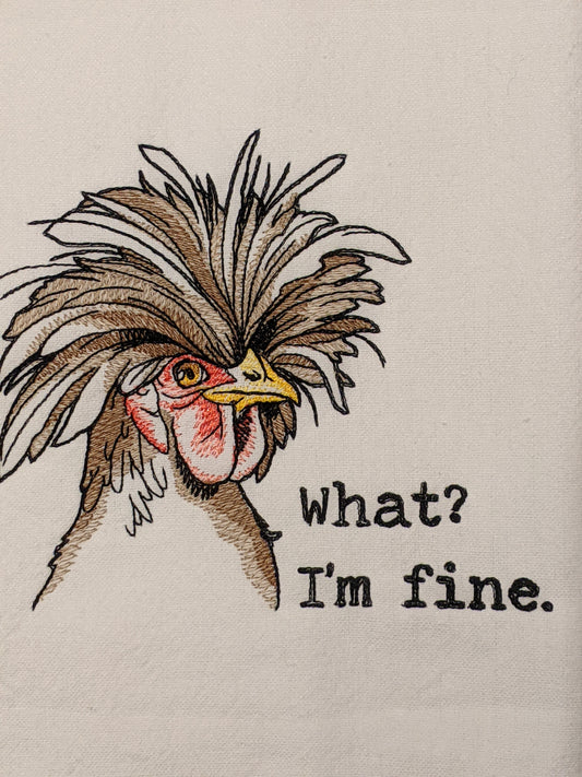 Funny Chicken-What? I'm Fine - Tea Towel