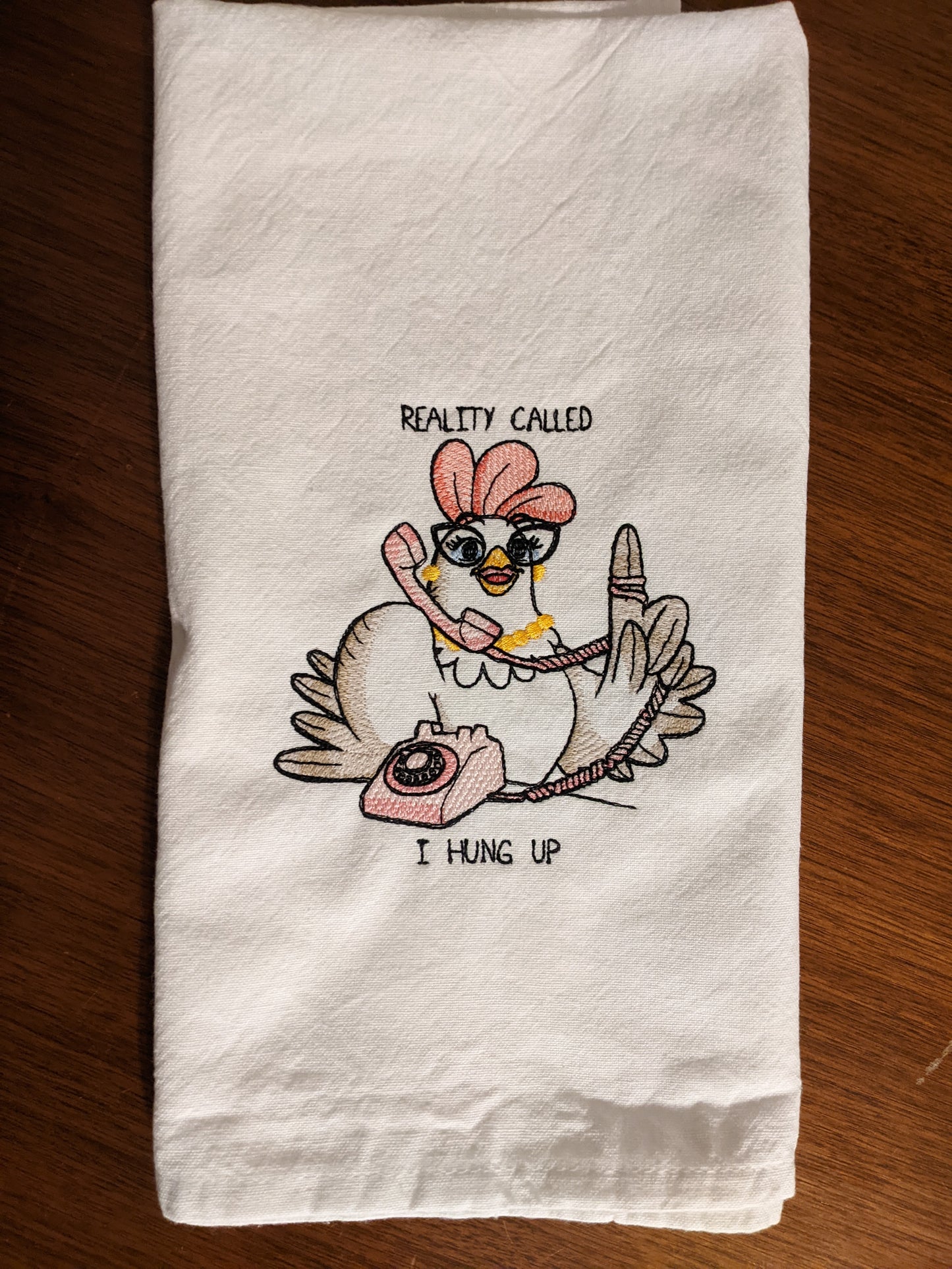Reality Called-I Hung Up Chicken Tea Towel