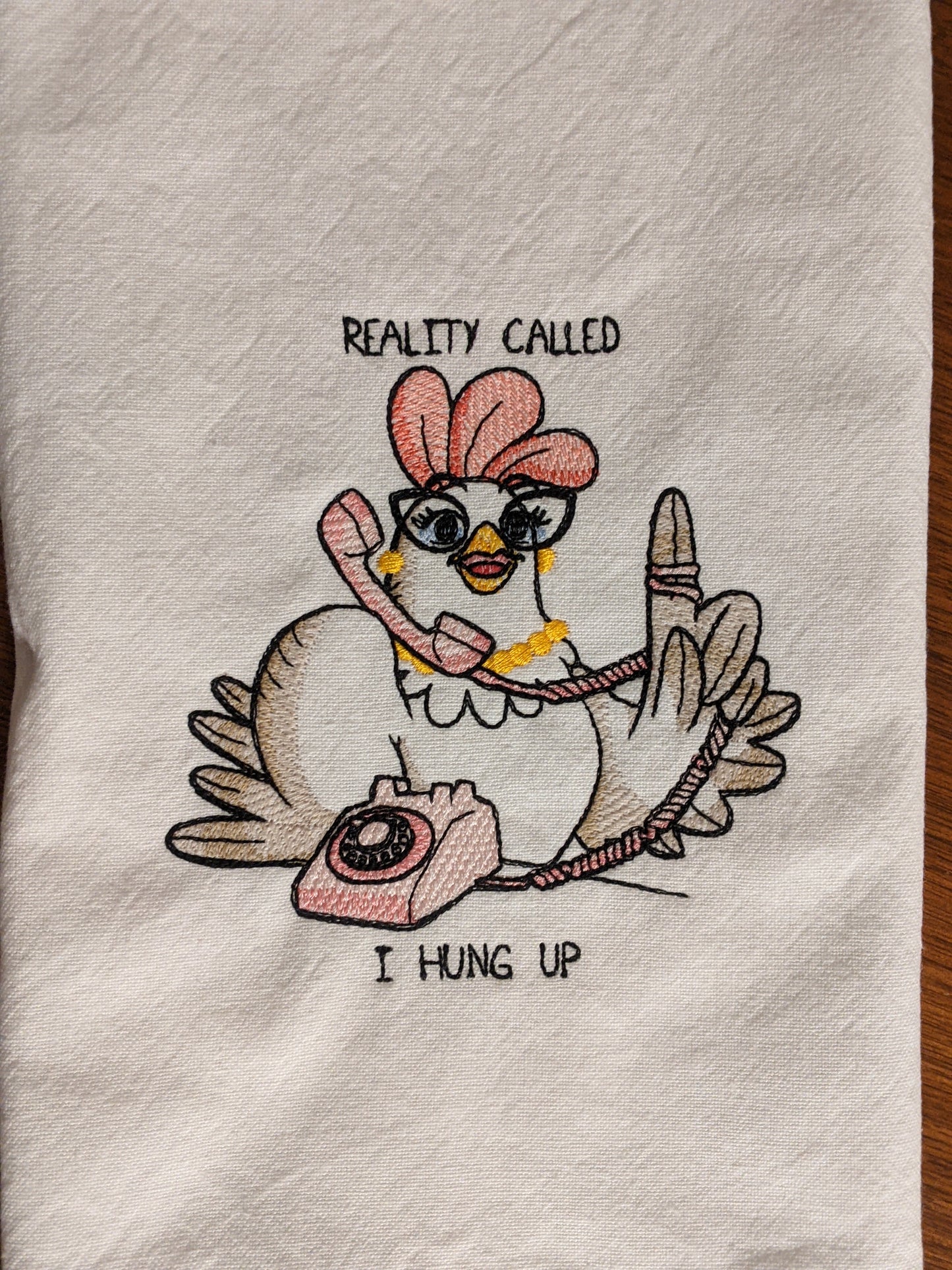 Reality Called-I Hung Up Chicken Tea Towel