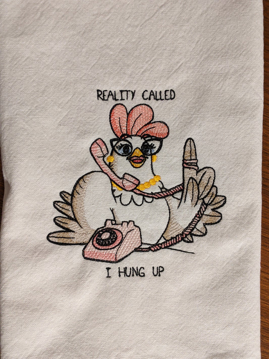 Reality Called-I Hung Up Chicken Tea Towel