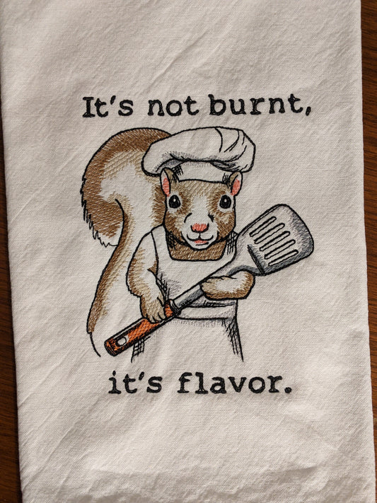 A8-It's Not Burnt, It's Flavor-Funny Squirrel Tea Towel