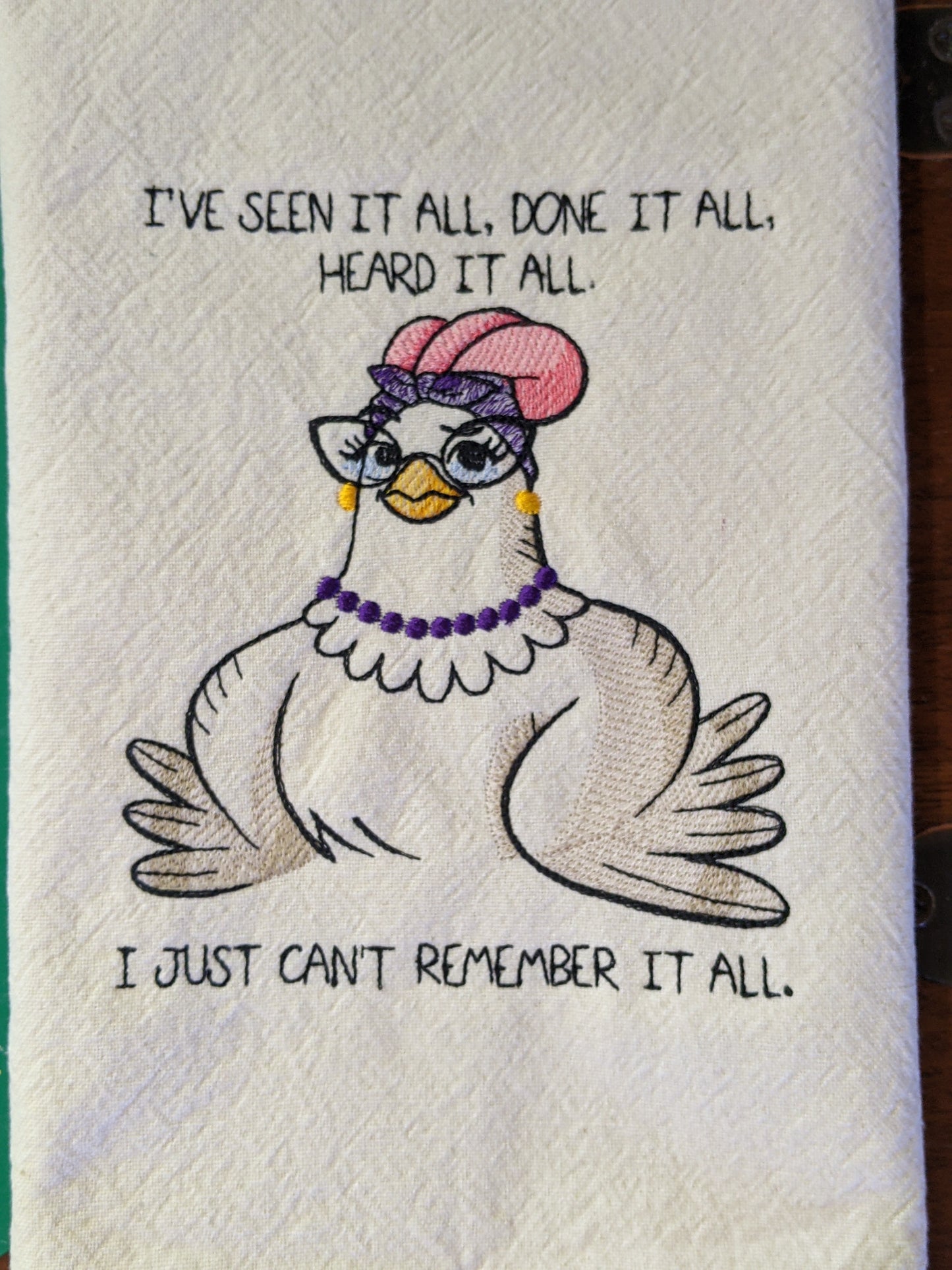 Seen It Done It Heard It funny chicken tea towel