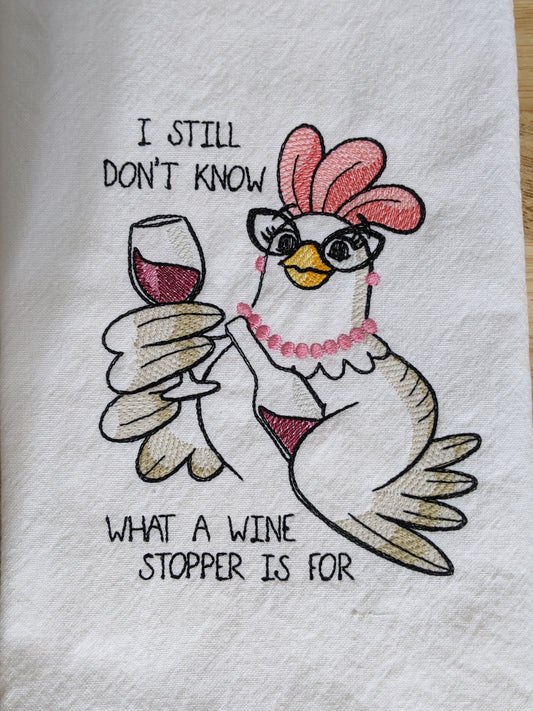 Betty Chicken-Don't Know What a Wine Stopper Is-Funny Tea Towel