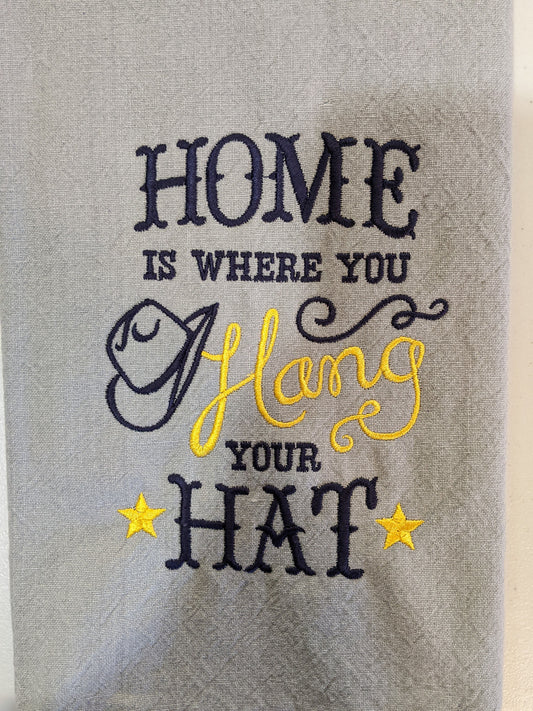 Home Is Where You Hang Your Hat Tea Towel